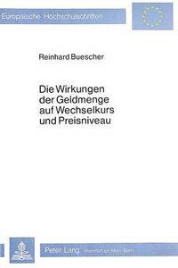 Book Cover for Die Wirkungen Der Geldmenge Auf Wechselkurs Und Preisniveau by Reinhard Buescher