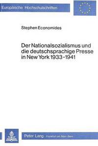 Book Cover for Der Nationalsozialismus Und Die Deutschsprachige Presse in New York 1933-1941 by Stephen Economides