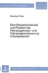 Book Cover for Eine Simulationsstudie Zum Problem Der Fahrzeugeinsatz- Und Fahrzeugleersteuerung in Taxisystemen by Reinhard Tittel