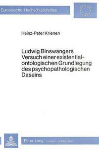Book Cover for Ludwig Binswangers Versuch Einer Existentialontologischen Grundlegung Des Psychopathologischen Daseins by HeinzPeter Krienen