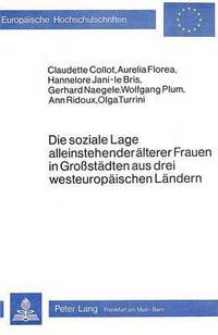 Book Cover for Die Soziale Lage Alleinstehender Alterer Frauen in Grossstadten Aus Drei Westeuropaischen Landern by 