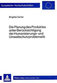 Book Cover for Die Planung Des Produktes Unter Berucksichtigung Der Humanisierungs- Und Umweltschutzproblematik by Brigitte Oertel