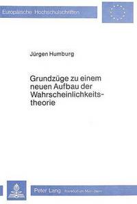 Book Cover for Grundzuge Zu Einem Neuen Aufbau Der Wahrscheinlichkeitstheorie by Jürgen Humburg