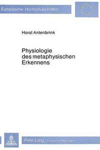 Book Cover for Physiologie Des Metaphysischen Erkennens by Horst Antenbrink