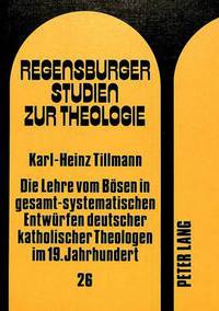 Book Cover for Die Lehre Vom Bosen in Gesamt-Systematischen Entwurfen Deutscher Katholischer Theologen Im 19. Jahrhundert by KarlHeinz Tillmann
