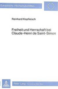 Book Cover for Freiheit Und Herrschaft Bei Claude-Henri De Saint-Simon by Reinhard Klopfleisch