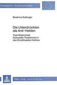 Book Cover for Die Unterdruckten Als Anti-Helden by Beatrice Sellinger