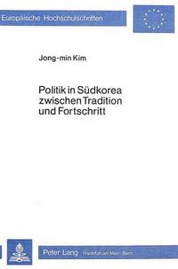 Book Cover for Politik in Sudkorea Zwischen Tradition Und Fortschritt by JongMin Kim