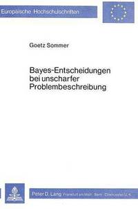 Book Cover for Bayes - Entscheidungen Bei Unscharfer Problembeschreibung by Goetz Sommer