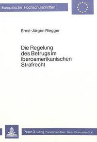 Book Cover for Die Regelung Des Betrugs Im Iberoamerikanischen Strafrecht by ErnstJürgen Riegger