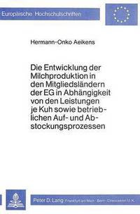 Book Cover for Die Entwicklung Der Milchproduktion in Den Mitgliedslandern Der EG in Abhangigkeit Von Den Leistungen Je Juh Sowie Betrieblichen Auf- Und Abstockungsprozessen by Hermann-Onko Aeikens