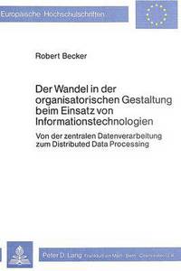 Book Cover for Der Wandel in Der Organisatorischen Gestaltung Beim Einsatz Von Informationstechnologien by Robert Becker