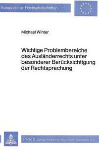 Book Cover for Wichtige Problembereiche Des Auslanderrechts Unter Besonderer Berucksichtigung Der Rechtsprechung by Michael Winter