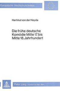 Book Cover for Die Fruhe Deutsche Komodie Mitte 17. Bis Mitte 18. Jahrhundert by 