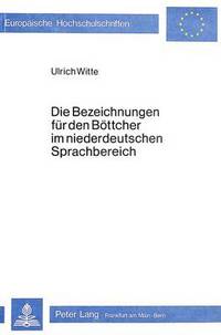 Book Cover for Die Bezeichnungen Fur Den Bottcher Im Niederdeutschen Sprachbereich by Ulrich Witte