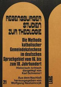 Book Cover for Die Methode Katholischer Gemeindekatechese Im Deutschen Sprachgebiet Vom 16. Bis Zum 18. Jahrhundert by Wolfgang Nastainczyk
