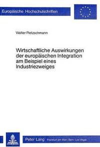 Book Cover for Wirtschaftliche Auswirkungen Der Europaischen Integration Am Beispiel Eines Industriezweigs by Walter Pietzschmann