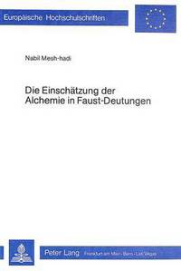 Book Cover for Die Einschatzung Der Alchemie in Faust-Deutungen by Nabil Meshhadi