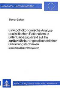 Book Cover for Eine Politokonomische Analyse Des Kritischen Rationalismus Unter Einbezug Direkt Auf Ihn Zuruckfuhrbarer Gesellschaftlicher Steuerungstechniken by Sigmar Gleiser