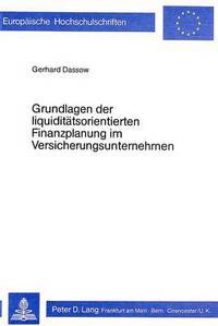 Book Cover for Grundlagen Der Liquiditatsorientierten Finanzplanung Im Versicherungsunternehmen by Gerhard Dassow