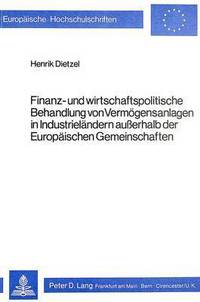 Book Cover for Finanz- Und Wirtschaftspolitische Behandlung Von Vermogensanlagen in Industrielandern Ausserhalb Der Europaischen Gemeinschaften by Henrik Dietzel