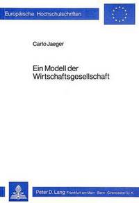 Book Cover for Ein Modell Der Wirtschaftsgesellschaft by Carlo Jaeger