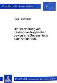 Book Cover for Die Bilanzierung Von Leasing-Vertragen Uber Bewegliche Gegenstande Nach Aktienrecht by Hans Reithmeier
