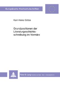 Book Cover for Grundpositionen Der Literaturgeschichtsschreibung Im Vormaerz by KarlHeinz Götze