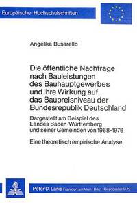 Book Cover for Die Offentliche Nachfrage Nach Bauleistungen Des Bauhauptgewerbes Und Ihre Wirkung Auf Das Baupreisniveau Der Bundesrepublik Deutschland by Angelika Busarello