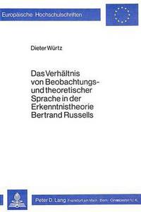 Book Cover for Das Verhaltnis Von Beobachtungs- Und Theoretischer Sprache in Der Erkenntnistheorie Bertrand Russells by Dieter Würtz