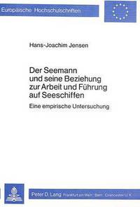 Book Cover for Der Seemann Und Seine Beziehung Zur Arbeit Und Fuehrung Auf Seeschiffen by HansJoachim Jensen