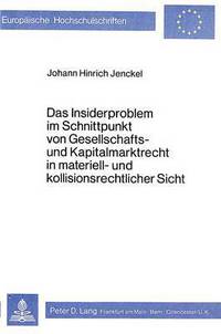 Book Cover for Das Insiderproblem Im Schnittpunkt Von Gesellschafts- Und Kapitalmarktrecht in Materiell- Und Kollisionsrechtlicher Sicht by Johann Hinrich Jenckel