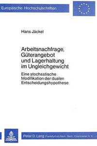 Book Cover for Arbeitsnachfrage, Guterangebot Und Lagerhaltung Im Ungleichgewicht by Hans Jäckel