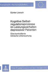 Book Cover for Kognitive Selbstregulationsprozesse Im Leistungsverhalten Depressiver Patienten by Günter Liersch