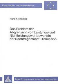 Book Cover for Das Problem Der Abgrenzung Von Leistungs- Und Nichtleistungswettbewerb in Der Nachfragemacht-Diskussion by Hans Kreiterling