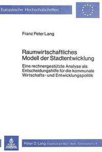 Book Cover for Raumwirtschaftliches Modell Der Stadtentwicklung by Franz Peter Lang