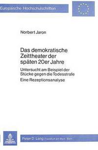 Book Cover for Das Demokratische Zeittheater Der Spaten 20Er Jahre by Norbert Jaron