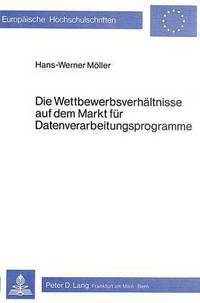 Book Cover for Die Wettbewerbsverhaltnisse Auf Dem Markt Fur Datenverarbeitungsprogramme by Hans-Werner Möller