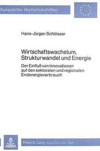 Book Cover for Wirtschaftswachstum, Strukturwandel Und Energie by Hans-Jürgen Schlösser