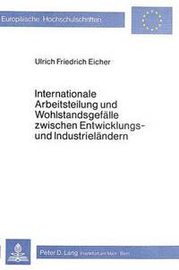 Book Cover for Internationale Arbeitsteilung Und Wohlstandsgefalle Zwischen Entwicklungs- Und Industrielandern by Ulrich Friedrich Eicher