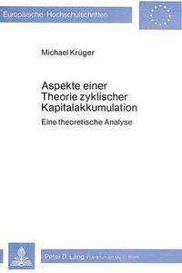 Book Cover for Aspekte Einer Theorie Zyklischer Kapitalakkumulation by Michael Krüger