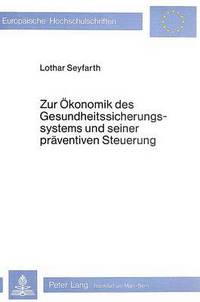 Book Cover for Zur Okonomik Des Gesundheitssicherungssystems Und Seiner Praventiven Steuerung by Lothar Seyfarth