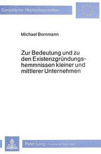 Book Cover for Zur Bedeutung Und Zu Den Existenzgrundungshemmnissen Kleiner Und Mittlerer Unternehmen by Michael Bornmann