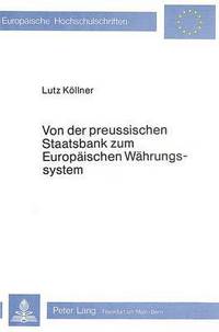 Book Cover for Von Der Preussischen Staatsbank Zum Europaischen Wahrungssystem by Lutz Köllner