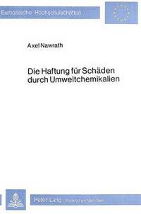 Book Cover for Die Haftung Fur Schaden Durch Umweltchemikalien by Axel Nawrath