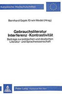 Book Cover for Gebrauchsliteratur/Interferenz - Kontrastivitat Beitrage Zur Polnischen Und Deutschen Literatur- Und Sprachwissenschaft by Erwin Wedel, Bernhard Gajek
