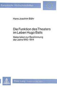 Book Cover for Die Funktion Des Theaters Im Leben Hugo Balls by HansJoachim Bähr