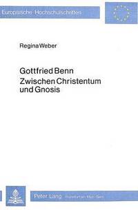 Book Cover for Gottfried Benn - Zwischen Christentum Und Gnosis by Regina Weber