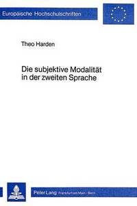 Book Cover for Die Subjektive Modalitat in Der Zweiten Sprache by Theo Harden