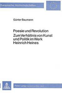 Book Cover for Poesie Und Revolution Zum Verhaltnis Von Kunst Und Politik Im Werk Heinrich Heines by Günter Baumann